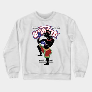 Muay Thai Boxing Born to Fight Crewneck Sweatshirt